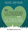 Jonno Proudfoot, Hans van Kuijk, Norbert van der Hurk, Sanne van der Zanden en Bijloo Richard - Van GezondDorp naar GezondLand Jonno Proudfoot, Hans van Kuijk, Norbert van der Hurk, Sanne van der Zanden en Bijloo Richard - Van GezondDorp naar GezondLand