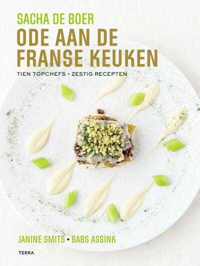 Sacha de Boer, Janine Smits, Babs Assink en Sacha De Boer - Ode aan de Franse keuken