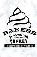 Gold Arts Books - Receptenboek invulboek: Bakers gonna bake Gold Arts Books - Receptenboek invulboek: Bakers gonna bake