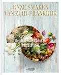 Kris Jacobs, Kenneth Van den Berghe en Stefanie Van Haudenhove - Onze Smaken van Zuid-Frankrijk Kris Jacobs, Kenneth Van den Berghe en Stefanie Van Haudenhove - Onze Smaken van Zuid-Frankrijk
