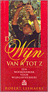 Robert Leenaers en R. Leenaers - De wijn van A tot Z Robert Leenaers en R. Leenaers - De wijn van A tot Z