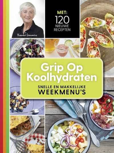 Yvonne Lemmers - Grip op koolhydraten - snelle en makkelijke weekmenu's