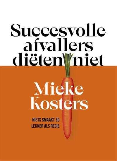 Mieke Kosters - Succesvolle afvallers diëten niet