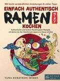 Yuna Kobayashi-Weber - Einfach authentisch Ramen kochen