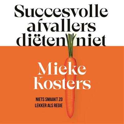 Mieke Kosters - Succesvolle afvallers diëten niet