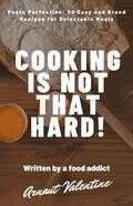 Arnaut Valentine - Cooking is not that hard!