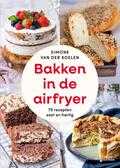 Simone van der Koelen - Bakken in de airfryer Simone van der Koelen - Bakken in de airfryer