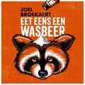 Joël Broekaert - Eet eens een wasbeer Joël Broekaert - Eet eens een wasbeer