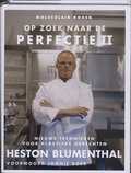 Heston Blumenthal - 2 - Op zoek naar de Perfectie