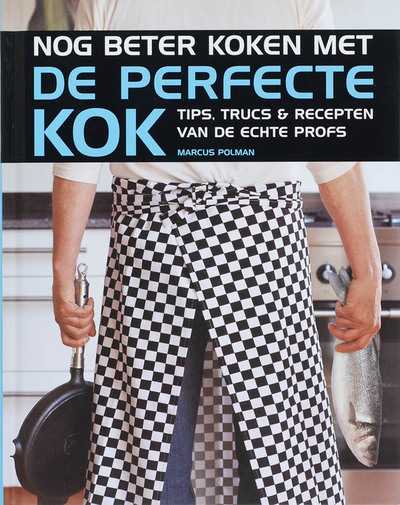 Marcus Polman, M. Polman, Saskia van Osnabrugge, S. van Osnabrugge en Maarten Polman - Nog beter koken met De Perfecte Kok