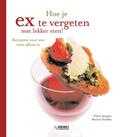 C. Jaquet, M. Veuillet en R. Vidaling - Hoe je ex te vergeten met lekker eten? C. Jaquet, M. Veuillet en R. Vidaling - Hoe je ex te vergeten met lekker eten?