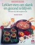 Anneke Geerts - Lekker eten om slank en gezond te blijven Anneke Geerts - Lekker eten om slank en gezond te blijven