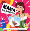 Onbekend - Mama, Hoe Doe Jij Dat?