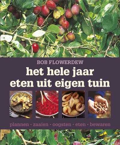 Peter Cassidy, Bob Flowerdew en efef.com - Het hele jaar eten uit eigen tuin