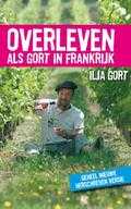 I. Gort en Ilja Gort - Overleven als Gort in Frankrijk I. Gort en Ilja Gort - Overleven als Gort in Frankrijk