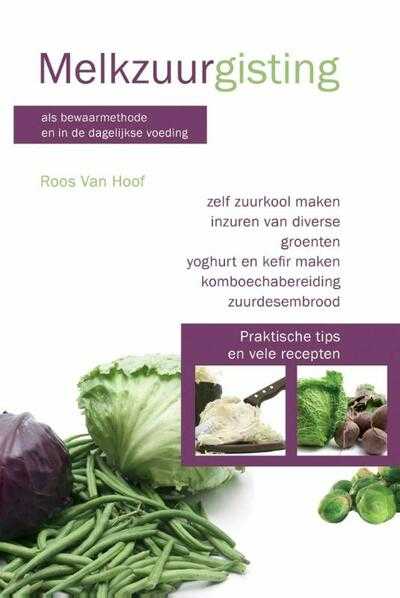 Roos van Hoof - Melkzuurgisting als bewaarmethode en in de dagelijkse voeding
