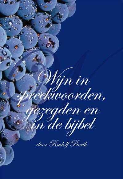 Rudolf Pierik - Wijn in spreekwoorden, gezegden en in de Bijbel