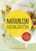 Anne Marie Reuzenaar - Natuurlijk! elke dag echt eten Anne Marie Reuzenaar - Natuurlijk! elke dag echt eten