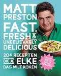 Matt Preston en Mark Roper - Fast, fresh and unbelievably delicious Matt Preston en Mark Roper - Fast, fresh and unbelievably delicious