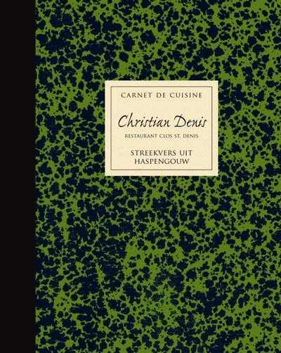 J. van Hemeledonck en Ph. Debeerst - Carnet de cuisine Christian Denis restaurant Clos St. Denis
