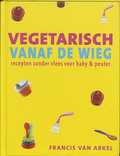 Francis van Arkel en F. van Arkel - Vegetarisch vanaf de wieg Francis van Arkel en F. van Arkel - Vegetarisch vanaf de wieg