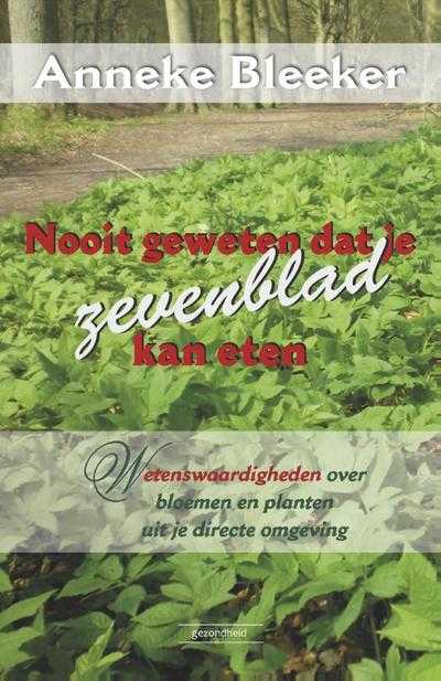 Anneke Bleeker - Nooit geweten dat je dit ook kan eten