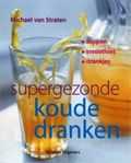 Michael van Straten en P. Cassidy - Supergezonde koude dranken