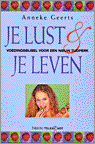 Anneke Geerts, F. Mulder en A. Geerts - Je lust en je leven Anneke Geerts, F. Mulder en A. Geerts - Je lust en je leven