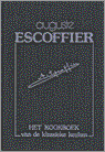 Auguste Escoffier en A. Escoffier - Het kookboek van de klassieke keuken Auguste Escoffier en A. Escoffier - Het kookboek van de klassieke keuken
