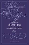 Auguste Escoffier - De klassieke keuken thuis Auguste Escoffier - De klassieke keuken thuis