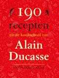 Alain Ducasse - 190 recepten uit de keukschool van Alain Ducasse Alain Ducasse - 190 recepten uit de keukschool van Alain Ducasse