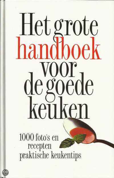 - Het grote handboek voor de goede keuken : 1000 foto's en recepten, praktische keukentips