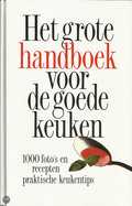  - Het grote handboek voor de goede keuken : 1000 foto's en recepten, praktische keukentips