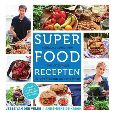 Jesse van der Velde en Annemieke de Kroon - Superfood recepten