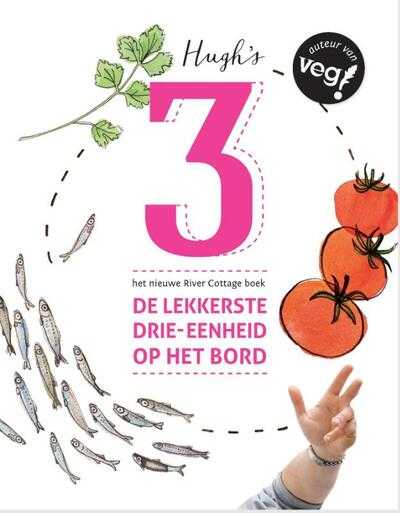Hugh Fearnley-Whittingstall - Drie - de lekkerste drie-eenheid op het bord