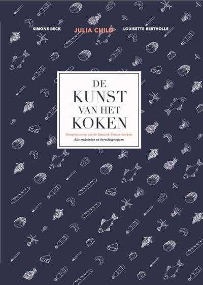 Simone Beck, Louisette Bertholle, Julia Child, Sidonie Coryn en Paul Child - De kunst van het koken