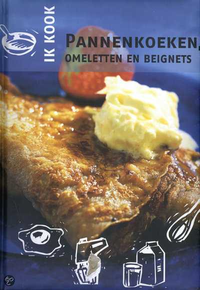 Onbekend - Pannenkoeken, Omeletten En Beignets - Ik Kook