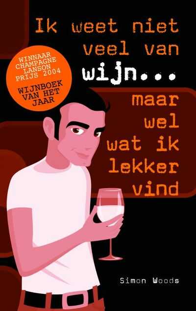 Simon Woods en S. Woods - Ik weet niet veel van wijn, maar wel wat ik lekker vind