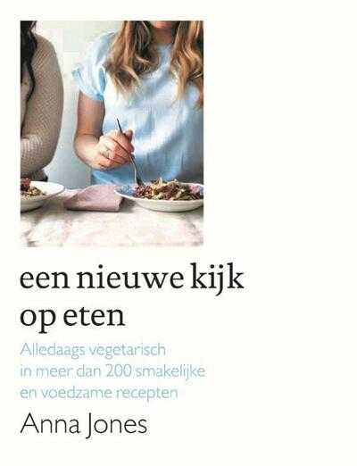 Anna Jones - Een nieuwe kijk op eten