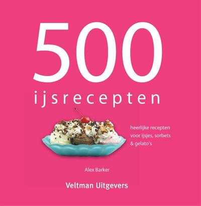 Alex Barker, Nienke Vercruysse, Dave Jordan en TextCase - 500 ijsrecepten