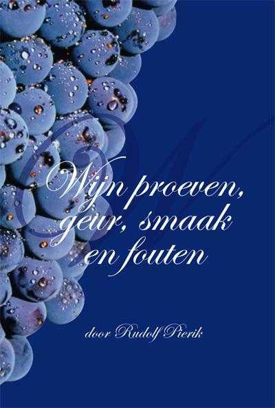 Rudolf Pierik - Wijn proeven, geur, smaak en fouten