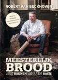 Ria Bitter en Robèrt van Beckhoven - Meesterlijk brood Ria Bitter en Robèrt van Beckhoven - Meesterlijk brood