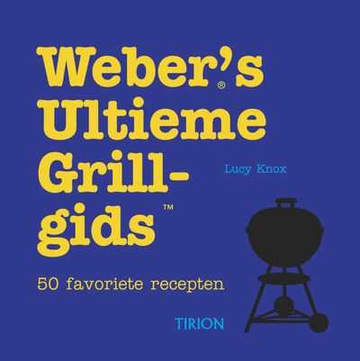 Lucy Knox, M. Dando en L. Knox - Weber's Ultieme Grillgids