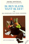 M. Montignac en Michel Montignac - Ik ben slank want ik eet!, of De geheimen van onze voeding M. Montignac en Michel Montignac - Ik ben slank want ik eet!, of De geheimen van onze voeding