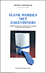 M. Montignac en Michel Montignac - Slank worden met zakendiners M. Montignac en Michel Montignac - Slank worden met zakendiners