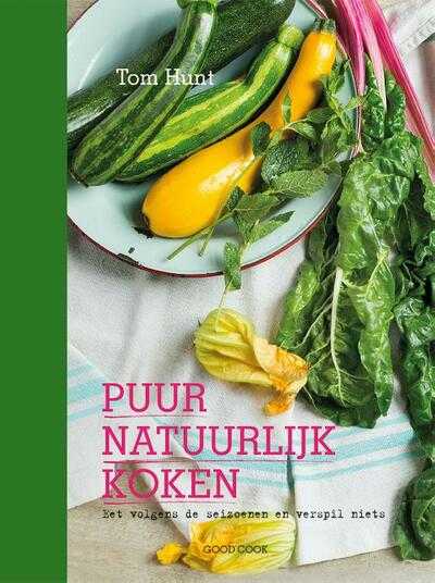 Tom Hunt en Katie Horwich - Puur natuurlijk koken