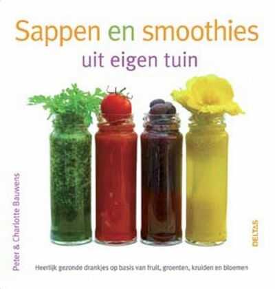 P. Bauwens en Ch. Bauwens - Sappen en smoothies uit eigen tuin