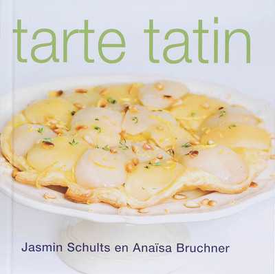 Jasmin Schults, Ana�sa Bruchner, S. Schalkwijk, Sascha Schalkwijk en M.B. Voulon - Tarte tatin