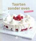 Christel Delen, Hilde Jammaers, Sabine Lambrechts en Studio Wauters - Taarten zonder oven Christel Delen, Hilde Jammaers, Sabine Lambrechts en Studio Wauters - Taarten zonder oven