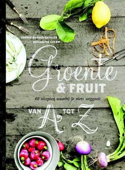 Sophie Dupuis-Gaulier en Guillaume Czerw - Groente en fruit van A tot Z